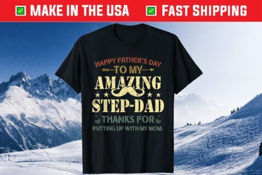 Happy Father's Day To My Amazing Stepdad Funny Step Dad Us 2021 T-Shirt