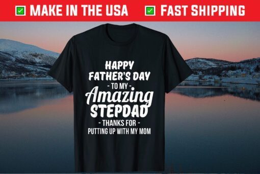 Happy Father's Day To My Amazing Stepdad - Step Dad Fathers Day Us 2021 T-Shirt