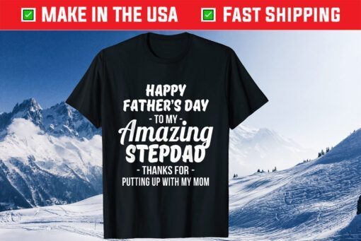 Happy Father's Day To My Amazing Stepdad - Step Dad Fathers Day Us 2021 T-Shirt