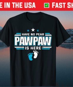Have No Fear Pawpaw Is Here Proud Father's Day Daddy Papa Classic T-Shirt