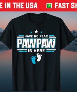 Have No Fear Pawpaw Is Here Proud Father's Day Classic T-Shirt