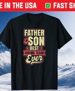 Hiking Team Design Fahter And Son Fathers Day Unisex T-Shirt