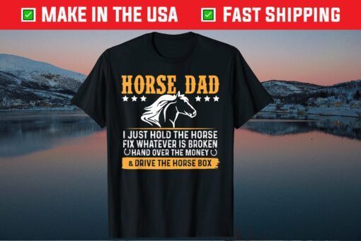 Horse Dad I Just Hold The Horse Fix Whatever Is Broken hand Classic T-Shirt