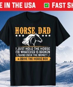 Horse Dad I Just Hold The Horse Fix Whatever Is Broken hand Classic T-Shirt