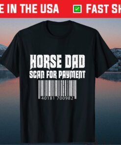 Horse Dad Scan For Payment Father Day Gift T-Shirt