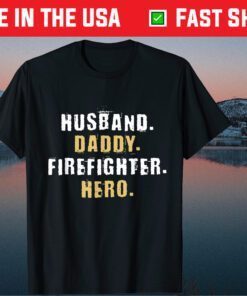 Husband Daddy Fireighter Hero Father Day Classic T-Shirt