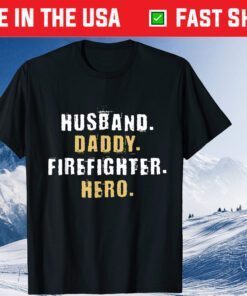 Husband Daddy Fireighter Hero Father Day Classic T-Shirt