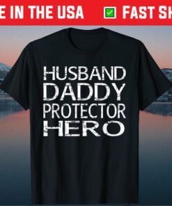 Husband Daddy Protector Hero Fathers Day Classic T-Shirt