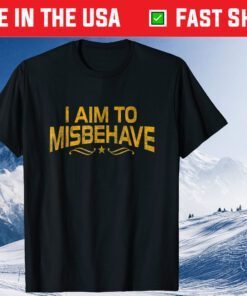 I Aim To Misbehave Classic T Shirt