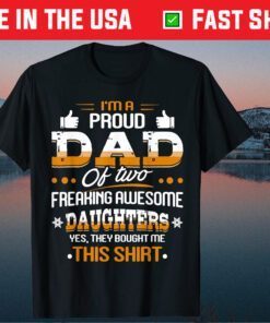 I Am A Proud Dad Of Freaking Awesome Daughter Father's Day Us 2021 T-Shirt