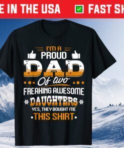 I Am A Proud Dad Of Freaking Awesome Daughter Father's Day Us 2021 T-Shirt