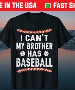 I Can't My Brother Has Baseball Classic T-Shirt