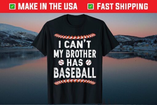 I Can't My Brother Has Baseball Classic T-Shirt