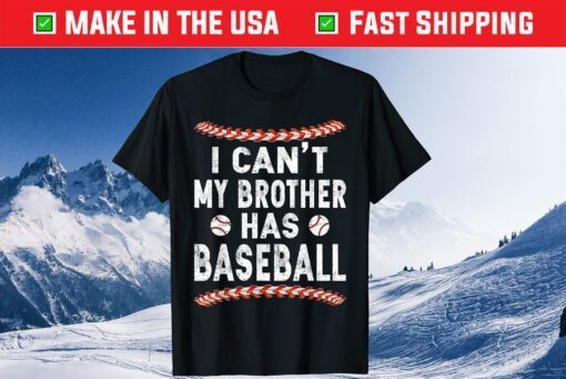 I Can't My Brother Has Baseball Classic T-Shirt