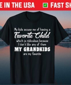 I Don't Like Any Of Them My Grandkids Are My Favorite Classic T-Shirt