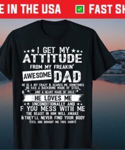 I Get My Attitude From My Freaking Awesome Dad Father's Day Classic T-Shirt