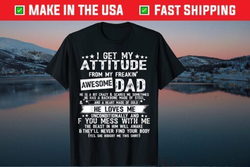 I Get My Attitude From My Freaking Awesome Dad Father's Day Classic T-Shirt