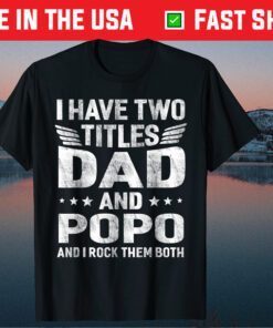 I Have Two Titles Dad & Popo Humor Fathers Day Grandpa Classic T-Shirt