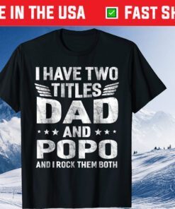 I Have Two Titles Dad & Popo Humor Fathers Day Grandpa Classic T-Shirt