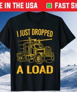 I Just Dropped A Load Funny Trucker Vintage Truck Driver Classic T-Shirt