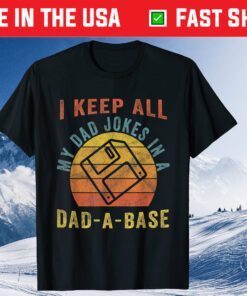 I Keep All My Dad Jokes In A Dad-A-Base Father Dad Gift T-Shirt