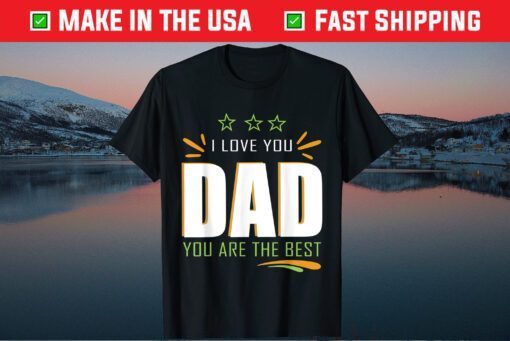 I Love You Dad Fathers Day 2021 Father Day Classic T-Shirt