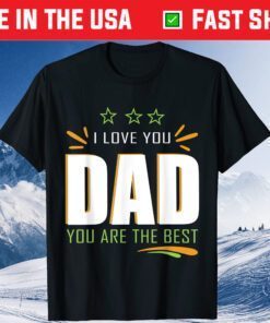 I Love You Dad Fathers Day 2021 Father Day Classic T-Shirt