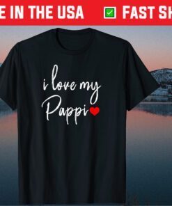 I Love You My Pappi - Best Dad Tees Daddy day T-Shirt