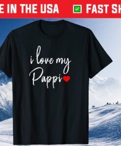 I Love You My Pappi - Best Dad Tees Daddy day T-Shirt