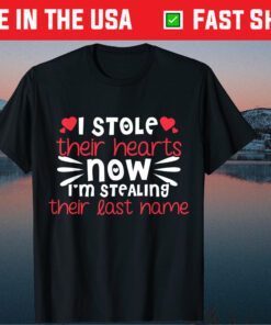 I Stole Their Hearts Now I'm Stealing Their Last Name Classic T-Shirt