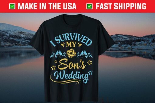 I Survived My Son's Wedding Happy Marry Married Day Classic T-Shirt