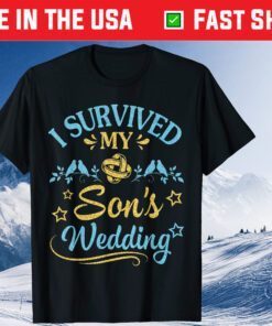 I Survived My Son's Wedding Happy Marry Married Day Classic T-Shirt