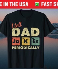 I Tell Dad Jokes Periodically Dad Jokes Father Day Classic T-Shirt