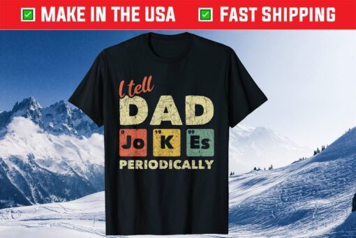 I Tell Dad Jokes Periodically Dad Jokes Father Day Classic T-Shirt