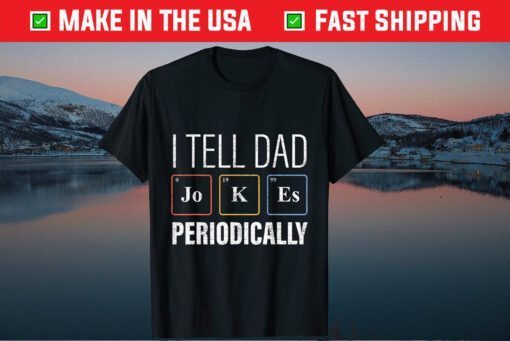 I Tell Dad Jokes Periodically science Chemistry Teacher Classic T-Shirt