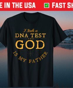 I Took A DNA Test And God Is My Father Classic Shirts