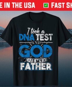 I Took A DNA Test And God Is My Father Classic T-Shirts