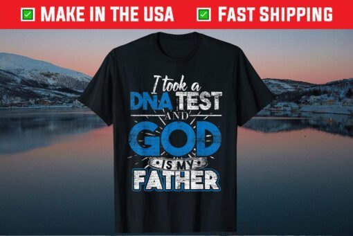 I Took A DNA Test And God Is My Father Classic T-Shirts