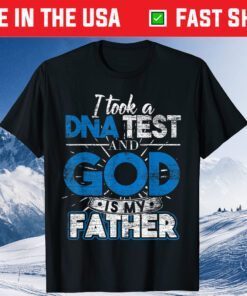 I Took A DNA Test And God Is My Father Classic T-Shirts