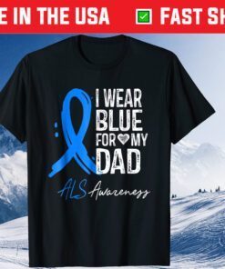 I Wear Blue For My Dad ALS Awareness Gift Tshirt