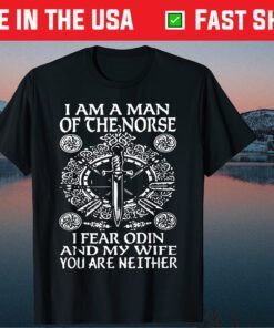 I am a Norse Man I Fear Odin and my Wife You're Neither Classic T-Shirt