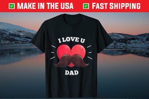 I love you dad Father Day Classic T-Shirt