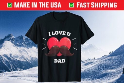 I love you dad Father Day Classic T-Shirt