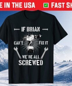 If Brian Can't Fix it We're All Screwed craftsmen Us 2021 T-Shirt