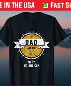 If Dad Can't Fix It Handyman Mechanic Dad Fathers Day Classic T-Shirt