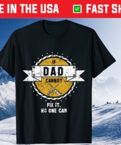 If Dad Can't Fix It Handyman Mechanic Dad Fathers Day Classic T-Shirt