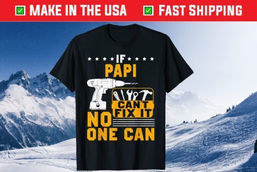 If Papi Cant Fix It No One Can Papi Father Day T-Shirt