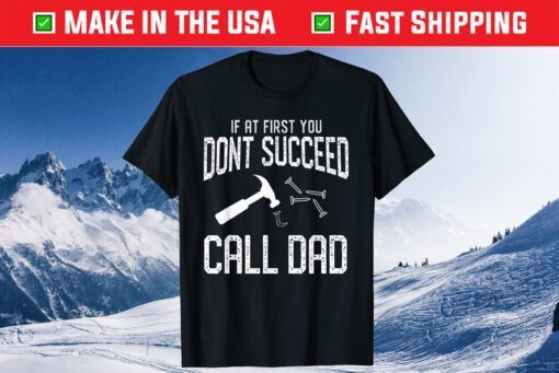 If You Don't Succeed Call Dad Father's Day Classic T-Shirt