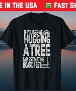 If You See Me Hugging A Tree I am Timating Us 2021 T-Shirt