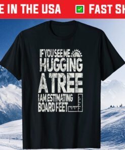 If You See Me Hugging A Tree I am Timating Us 2021 T-Shirt